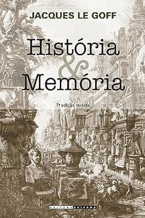 Historia e Memoria Jacques Le Goff